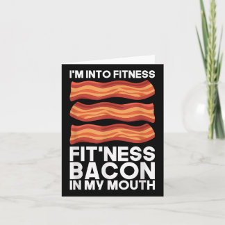 Im Into Fitness Bacon In My Mouth T Shirt Bbq Meat Card