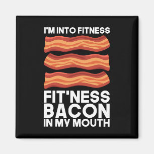Im Into Fitness Bacon In My Mouth T Shirt Bbq Meat Magnet
