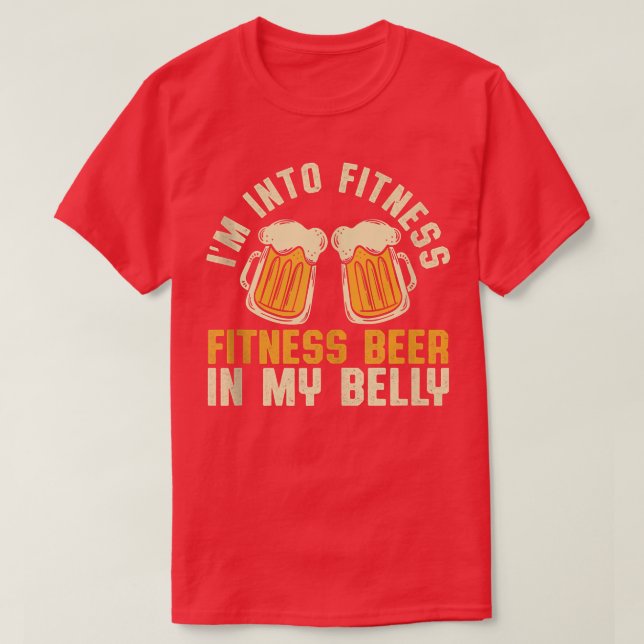 I'm Into Fitness Beer In My Belly Beer Quotes Gym  T-Shirt (Design Front)