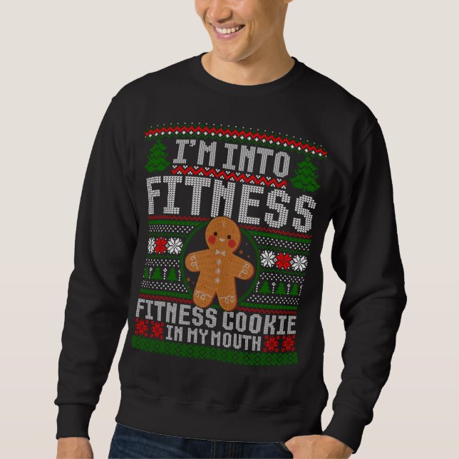 I'm Into Fitness Cookie Gingerbread Ugly Christmas Sweatshirt (Front)