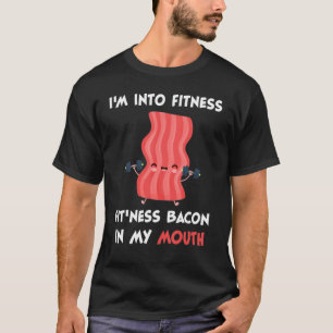 Im Into Fitness Fitness Bacon In My Mouth Funny Ba T-Shirt