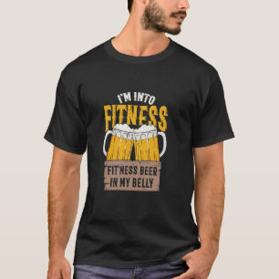 I'm Into Fitness Fit'ness Beer In My Belly Funny D T-Shirt