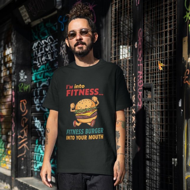 I'm Into Fitness. Fit'ness Burger  In My Mouth   T-Shirt (Creator Uploaded)