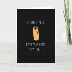 I'm Into Fitness Fit'ness Burrito In My Mouth Card
