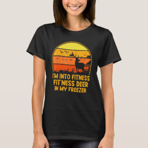 Im Into Fitness Fitness Deer In My Freezer 1 T-Shirt