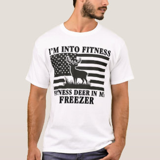 I'm Into Fitness Fitness Deer in My Freezer Deer H T-Shirt