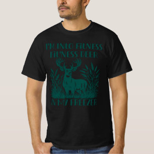 I'm Into Fitness Fit'ness Deer In My Freezer Funny T-Shirt