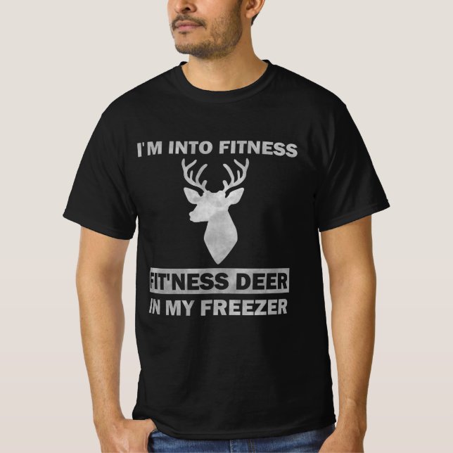 I'm Into Fitness Fit'Ness Deer In My Freezer Funny T-Shirt (Front)