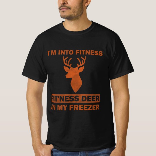 I'm Into Fitness Fit'Ness Deer In My Freezer Funny T-Shirt (Front)