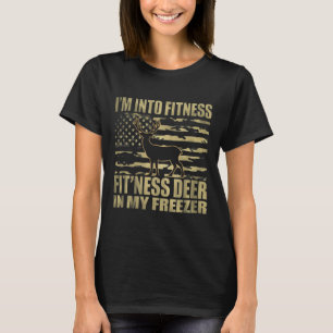 I'm Into Fitness Fitness Deer In My Freezer Hunter T-Shirt