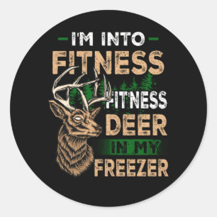 I'm Into Fitness Fit'ness Deer In My Freezer Hunti Classic Round Sticker