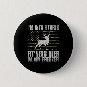 I'm Into Fitness Fitness Deer In My Freezer Huntin 6 Cm Round Badge