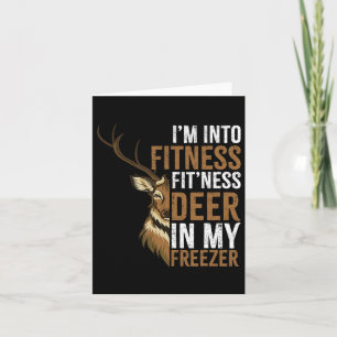 I'm Into Fitness Fitness Deer In My Freezer Huntin Card