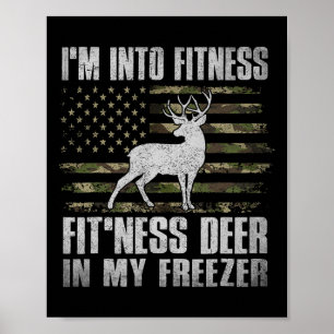 I'm Into Fitness Fitness Deer In My Freezer Huntin Poster