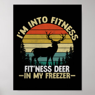 I'm Into Fitness Fitness Deer In My Freezer Huntin Poster