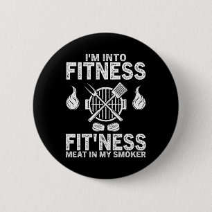 I'm Into Fitness Fit'ness Meat In My Smoker Funny  6 Cm Round Badge