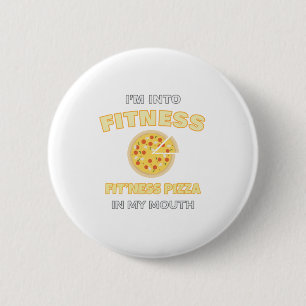 I'm Into Fitness Fit'ness Pizza In My Mouth Foodie 6 Cm Round Badge