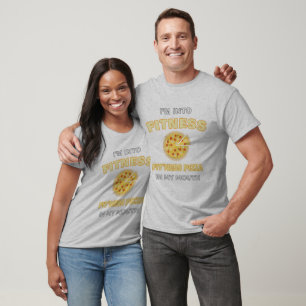 I'm Into Fitness Fit'ness Pizza In My Mouth Foodie T-Shirt
