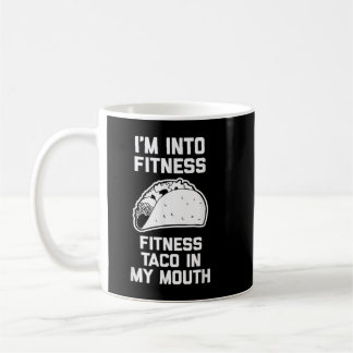 I'm Into Fitness (Fitness Taco In My Mouth) - Funn Coffee Mug