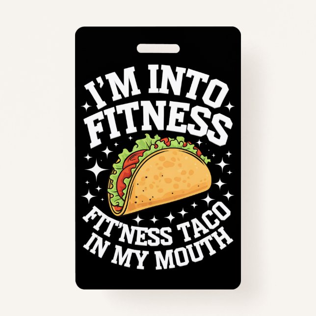 I'm Into Fitness Fitness Taco In My Mouth Funny Gy ID Badge (Front)