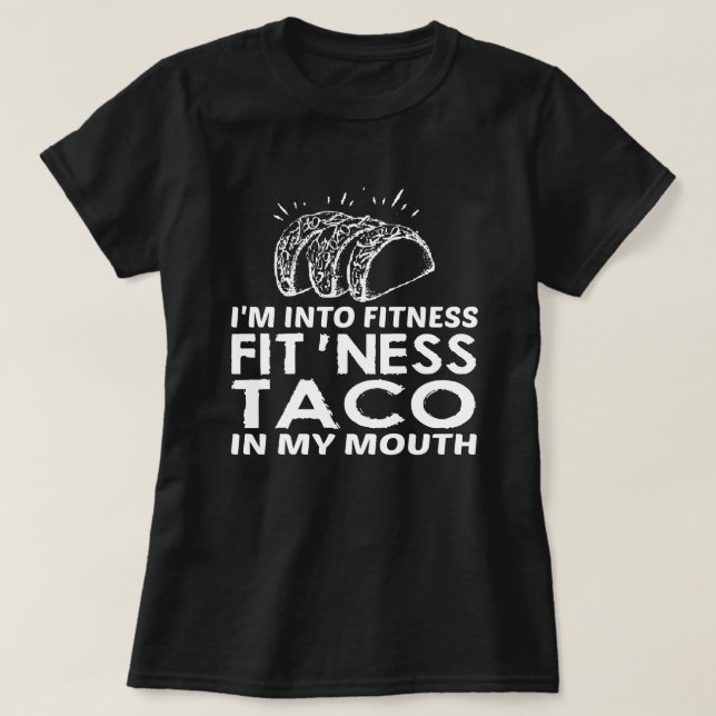 I'm Into Fitness (Fitness Taco In My Mouth) Funny  T-Shirt (Design Front)