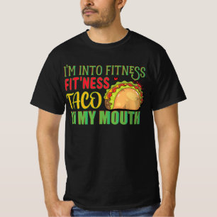 I'm Into Fitness Fitness Taco In My Mouth Tacos T-Shirt