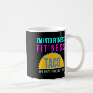I'm Into Fitness, Fitness Taco In My Mouth Workout Coffee Mug