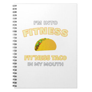 I'm Into Fitness, Fitness Taco In My Mouth Workout Notebook