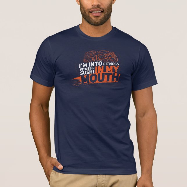 I'm Into Fitness Funny Sushi Foodie T-Shirt (Front)
