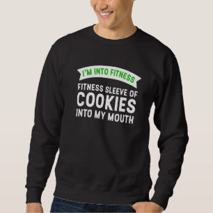 I'm Into Fitness Sleeve Cookies Into My Mouth Girl Sweatshirt