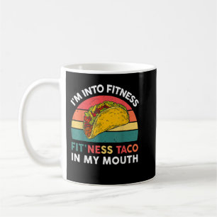 I'm Into Fitness Taco In My Mouth Coffee Mug