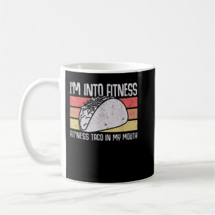 I'm into Fitness Taco in My Mouth men womens youth Coffee Mug