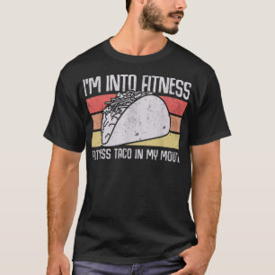 I'm into Fitness Taco in My Mouth men womens youth T-Shirt