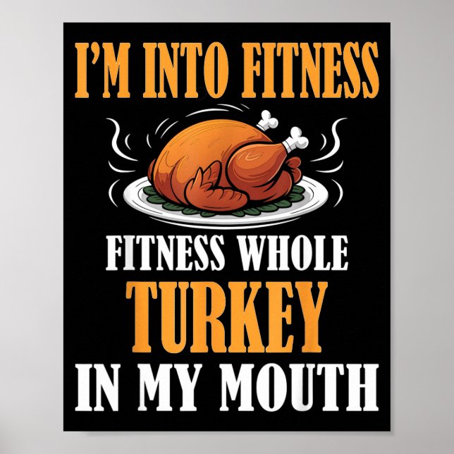 I'm Into Fitness Turkey In My Mouth Funny Thanksgi Poster (Front)