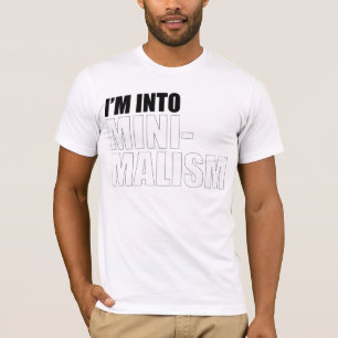 I'm Into Minimalism T-Shirt