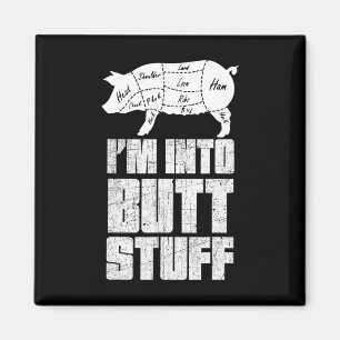 I'm Into Pork Butt Stuff - Funny Bbq Grilling Smok Magnet