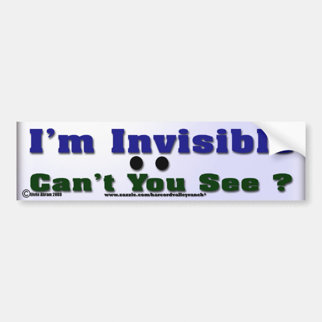 I'm Invisible Bumper Sticker (Front)