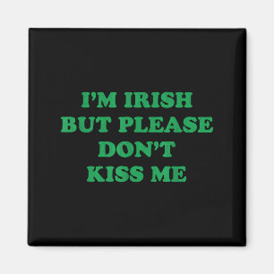 Im Irish But Please Dont Kiss Me, Funny St Patrick Magnet