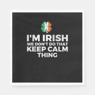 I'm Irish We Don't Do That Keep Calm Thing - Irela Napkin