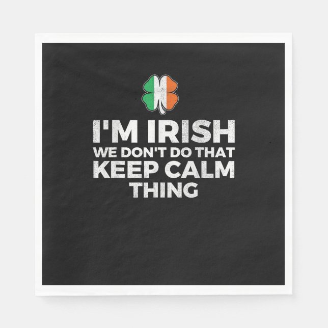 I'm Irish We Don't Do That Keep Calm Thing - Irela Napkin (Front)