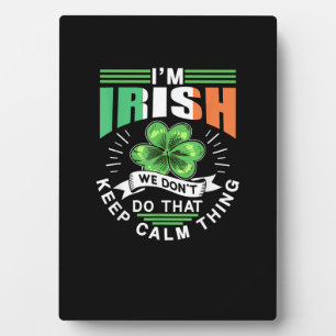 I'm Irish We Dont Do That Keep Calm Thing Leprecha Plaque
