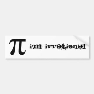 I'm irrational bumper sticker