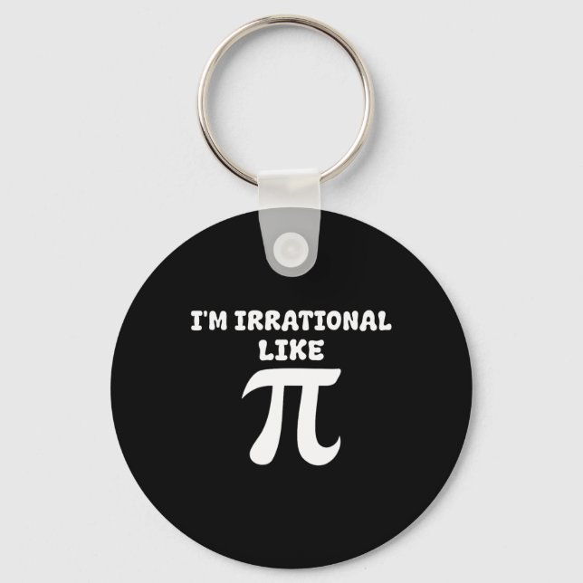 I'm Irrational Like Pi Math Funny Pi Day Funny Mat Key Ring (Front)