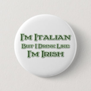 I'm Italian But I Drink Like I'm Irish 6 Cm Round Badge