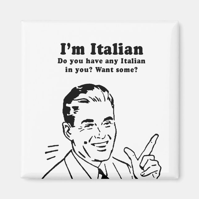 IM ITALIAN - DO YOU WANT ITALIAN IN YOU MAGNET (Front)
