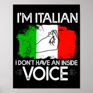 Im Italian Dont Have An Inside Voice  Poster