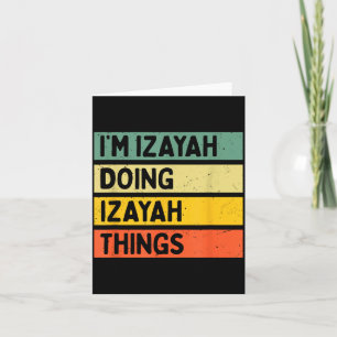 I'm Izayah Doing Izayah Things Funny D Quote  Card
