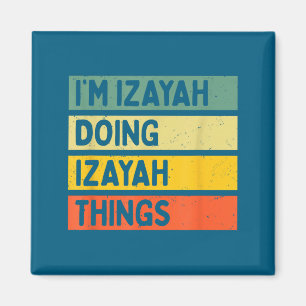 I'm Izayah Doing Izayah Things Funny D Quote  Magnet