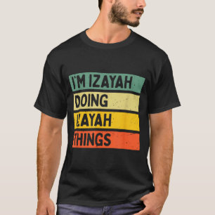 I'm Izayah Doing Izayah Things Funny D Quote  T-Shirt