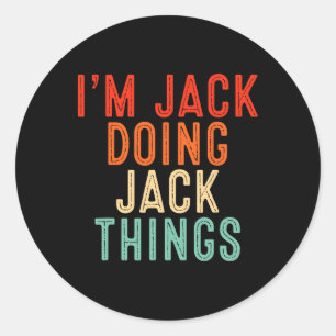 I'm Jack Doing Jack Things Funny Gifts Christmas I Classic Round Sticker